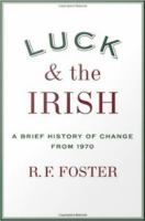 Luck and the Irish a brief history of change from 1970 /