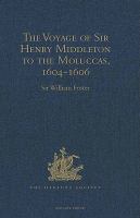 The Voyage of Sir Henry Middleton to the Moluccas, 1604-1606.