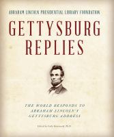 Gettysburg Replies : The World Responds to Abraham Lincoln's Gettysburg Address.