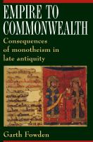Empire to commonwealth : consequences of monotheism in late antiquity /