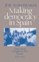 Making democracy in Spain : grass-roots struggle in the South, 1955-1975 /
