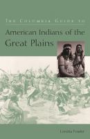 The Columbia guide to American Indians of the Great Plains /