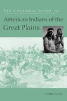 The Columbia guide to American Indians of the Great Plains /