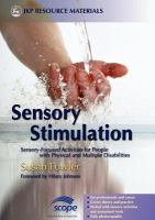Sensory stimulation sensory-focused activities for people with physical and multiple disabilities /