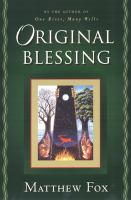 Original blessing : a primer in creation spirituality : presented in four paths, twenty-six themes, and two questions /