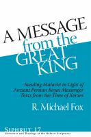 A message from the Great King reading Malachi in light of ancient Persian royal messenger texts from the time of Xerxes /