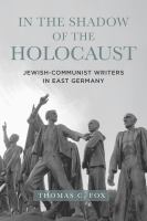 In the shadow of the Holocaust Jewish-Communist writers in East Germany /