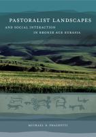 Pastoralist landscapes and social interaction in bronze age Eurasia /