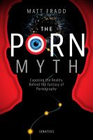 The Porn Myth : Exposing the Reality Behind the Fantasy of Pornography.
