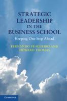 Strategic leadership in the business school keeping one step ahead /