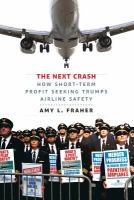 The next crash how short-term profit seeking trumps airline safety /