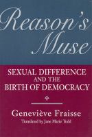 Reason's muse : sexual difference and the birth of democracy /