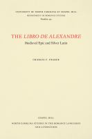 The Libro de Alexandre : medieval epic and Silver Latin /