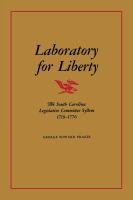 Laboratory for liberty : the South Carolina legislative committee system, 1719-1776.