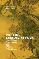 Plucking chrysanthemums : Narushima Ryūhoku and sinitic literary traditions in modern Japan /