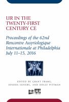 Ur in the Twenty-First Century CE Proceedings of the 62nd Rencontre Assyriologique Internationale at Philadelphia, July 11-15, 2016.