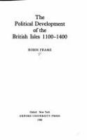 The political development of the British Isles, 1100-1400 /