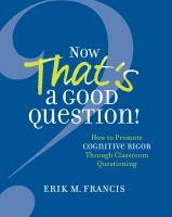 Now that's a good question! how to promote cognitive rigor through classroom questioning /