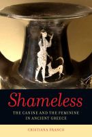Shameless : the canine and the feminine in ancient Greece /