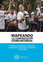 Mapeando la comunicación comunitaria : Cartografías de la información, de experiencias de comunicación y de liderazgos comunitarios en Cali-Colombia.