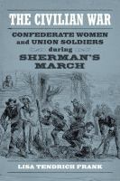 The civilian war : Confederate women and Union soldiers during Sherman's march /