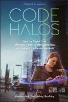 Code halos how the digital lives of people, things, and organizations are changing the rules of business /