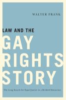 Law and the gay rights story the long search for equal justice in a divided democracy /