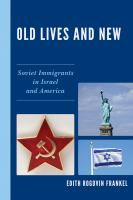 Old lives and new : Soviet immigrants in Israel and America /