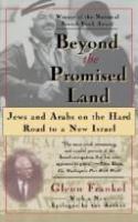 Beyond the promised land : Jews and Arabs on the hard road to a new Israel /