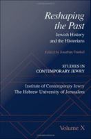 Studies in Contemporary Jewry : Volume X: Reshaping the Past: Jewish History and the Historians.