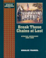 Break those chains at last African Americans, 1860-1880 /