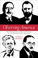 Observing America the commentary of British visitors to the United States, 1890-1950 /
