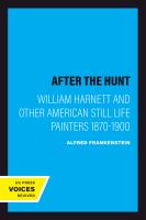 After the Hunt : William Harnett and Other American Still Life Painters 1870-1900.