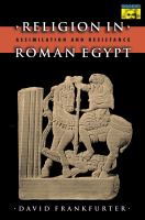 Religion in Roman Egypt : assimilation and resistance /