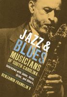 Jazz & blues musicians of South Carolina : interviews with Jabbo, Dizzy, Drink, and others /
