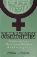 Writing women's communities : the politics and poetics of contemporary multi-genre anthologies /