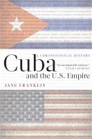 Cuba and the U.S. empire : a chronological history /