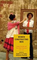 Women Constructing Men : Female Novelists and Their Male Characters, 1750 - 2000.