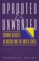 Uprooted and unwanted Bosnian refugees in Austria and the United States /