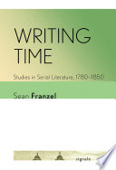 Writing time : studies in serial literature, 1780-1850 /