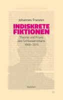 Indiskrete Fiktionen Theorie und Praxis des Schlüsselromans 1960-2015 /