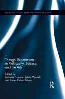 Thought Experiments in Science, Philosophy, and the Arts.