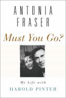 Must you go? : my life with Harold Pinter /