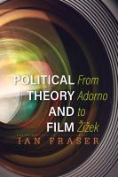 Political Theory and Film : From Adorno to Žižek.