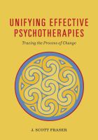 Unifying effective psychotherapies : tracing the process of change /