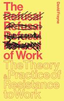 The refusal of work the theory and practice of resistance to work /