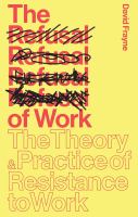 The Refusal of Work : The Theory and Practice of Resistance to Work.