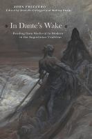 In Dante's Wake : Reading from Medieval to Modern in the Augustinian Tradition.