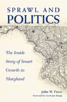 Sprawl & politics the inside story of smart growth in Maryland /