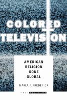 Colored Television : American Religion Gone Global.